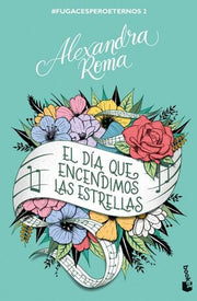 Portada del libro EL DIA QUE ENCENDIMOS LAS ESTRELLAS (FUGACESPEROETERNOS 2) - Compralo en ByAnaCeci.com