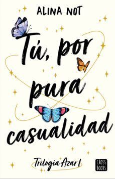 Portada del libro TÚ, POR PURA CASUALIDAD - Compralo en ByAnaCeci.com
