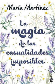 Portada del libro LA MAGIA DE LAS CASUALIDADES IMPOSIBLES - Compralo en ByAnaCeci.com