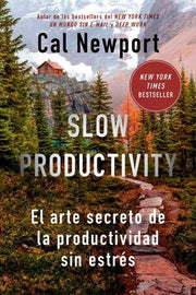 Portada del libro SLOW PRODUCTIVITY: ARTE SECRETO DE LA PRODUCTIVIDAD SIN ESTRES - Compralo en ByAnaCeci.com