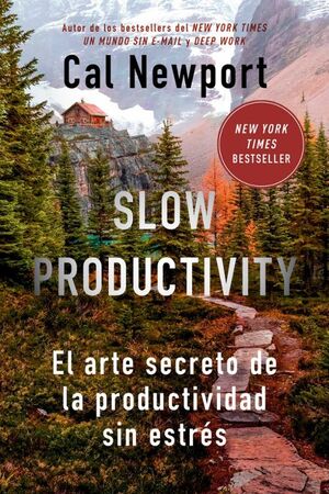Portada del libro SLOW PRODUCTIVITY: ARTE SECRETO DE LA PRODUCTIVIDAD SIN ESTRES - Compralo en ByAnaCeci.com
