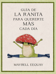 Portada del libro GUÍA DE LA RANITA PARA QUERERTE MÁS CADA DÍA - Compralo en ByAnaCeci.com