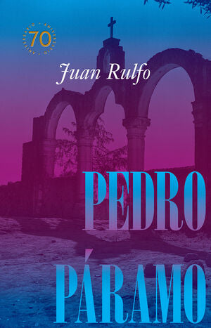 Portada del libro PEDRO PÁRAMO EDICIÓN CONMEMORATIVA 70 AÑOS, 1955-2025 - Compralo en ByAnaCeci.com
