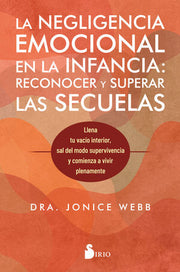 Portada del libro LA NEGLIGENCIA EMOCIONAL EN LA INFANCIA: RECONOCER Y SUPERAR LAS SECUELAS - Compralo en ByAnaCeci.com