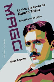 Portada del libro MAGO - LA VIDA Y LA ÉPOCA DE NIKOLA TESLA - Compralo en ByAnaCeci.com