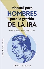 Portada del libro MANUAL PARA HOMBRES PARA LA GESTION DE LA IRA - Compralo en ByAnaCeci.com