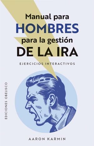 Portada del libro MANUAL PARA HOMBRES PARA LA GESTION DE LA IRA - Compralo en ByAnaCeci.com