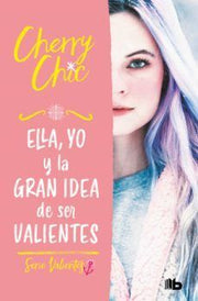Portada del libro VALIENTES 1: ELLA, YO Y LA GRAN IDEA DE SER VALIENTES - Compralo en ByAnaCeci.com
