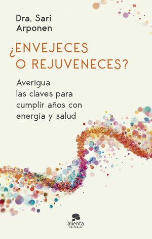 Portada del libro ¿ENVEJECES O REJUVENECES? - Compralo en ByAnaCeci.com