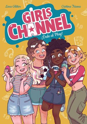 Portada del libro GIRLS CHANNEL 1: ¡DALE AL PLAY! - Compralo en ByAnaCeci.com