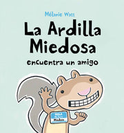 Portada del libro LA ARDILLA MIEDOSA ENCUENTRA UN AMIGO (TAPA DURA) - Compralo en ByAnaCeci.com