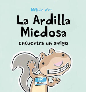 Portada del libro LA ARDILLA MIEDOSA ENCUENTRA UN AMIGO (TAPA DURA) - Compralo en ByAnaCeci.com