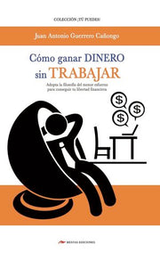 Portada del libro CÓMO GANAR DINERO SIN TRABAJAR - Compralo en ByAnaCeci.com