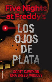 Portada del libro FIVE NIGHTS AT FREDDYS 1: OJOS DE PLATA (TAPA DURA) - Compralo en ByAnaCeci.com