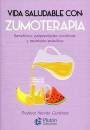 Portada del libro VIDA SALUDABLE CON: ZUMOTERAPIA - Compralo en ByAnaCeci.com