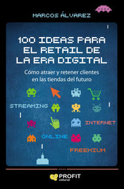 Portada del libro 100 IDEAS PARA EL RETAIL DE LA ERA DIGITAL - Compralo en ByAnaCeci.com