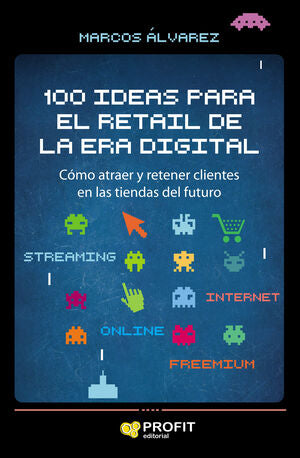 Portada del libro 100 IDEAS PARA EL RETAIL DE LA ERA DIGITAL - Compralo en ByAnaCeci.com