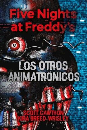 Portada del libro FIVE NIGHTS AT FREDDYS 2: LOS OTROS ANIMATRONICOS - Compralo en ByAnaCeci.com