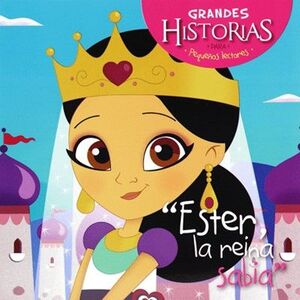 Portada del libro ESTER, LA REINA SABIA: GRANDES HISTORIAS PARA PEQUEÑOS LECTORES - Compralo en ByAnaCeci.com