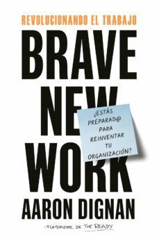 Portada del libro REVOLUCIONANDO EL TRABAJO: BRAVE NEW WORK - Compralo en ByAnaCeci.com