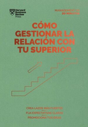 Portada del libro COMO GESTIONAR LA RELACION CON TU SUPERIOR: SERIE MANAGEMENT EN 20 MINUTOS - Compralo en ByAnaCeci.com