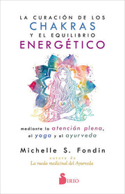 Portada del libro LA CURACIÓN DE LOS CHAKRAS Y EL EQUILIBRIO ENERGÉTICO MEDIANTE LA ATENCIÓN PLENA - Compralo en ByAnaCeci.com