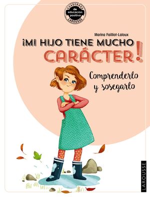 Portada del libro ¡MI HIJO TIENE MUCHO CARÁCTER! COMPRENDERLO Y SOSEGARLO - Compralo en ByAnaCeci.com