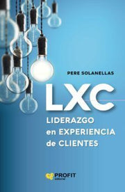 Portada del libro LXC LIDERAZGO EN EXPERIENCIA DE CLIENTE - Compralo en ByAnaCeci.com