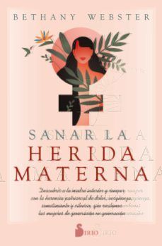 Portada del libro SANAR LA HERIDA MATERNA - Compralo en ByAnaCeci.com