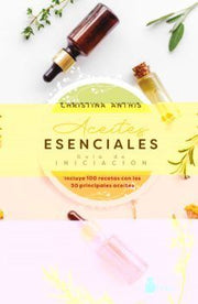 Portada del libro ACEITES ESENCIALES: GUÍA DE INICIACION - Compralo en ByAnaCeci.com