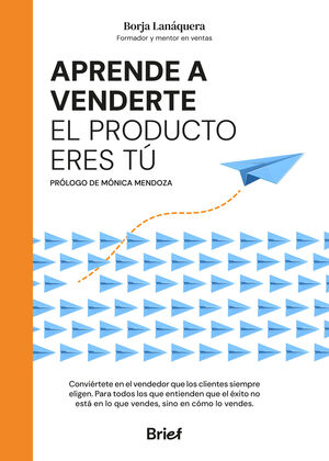 Portada del libro APRENDE A VENDERTE: EL PRODUCTO ERES TÚ - Compralo en ByAnaCeci.com