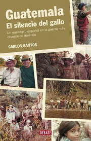 Portada del libro GUATEMALA. EL SILENCIO DEL GALLO - Compralo en ByAnaCeci.com
