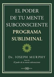 Portada del libro EL PODER DE TU MENTE SUBCONSCIENTE PROGRAMA SUBLIMINAL - Compralo en ByAnaCeci.com