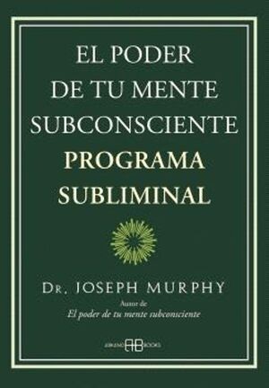 Portada del libro EL PODER DE TU MENTE SUBCONSCIENTE PROGRAMA SUBLIMINAL - Compralo en ByAnaCeci.com