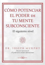 Portada del libro CÓMO POTENCIAR EL PODER DE TU MENTE SUBCONSCIENTE - Compralo en ByAnaCeci.com