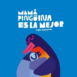 Portada del libro MAMÁ PINGUINA ES LA MEJOR (LIBRO CARTON) - Compralo en ByAnaCeci.com