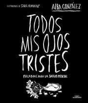 Portada del libro TODOS MIS OJOS TRISTES. PALABRAS PARA LA SALUD MENTAL. - Compralo en ByAnaCeci.com