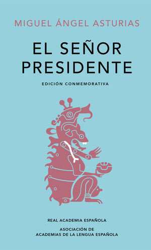 Portada del libro EL SEÑOR PRESIDENTE (EDICIÓN CONMEMORATIVA DE LA RAE Y LA ASALE) - Compralo en ByAnaCeci.com