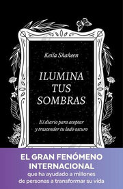 Portada del libro ILUMINA TUS SOMBRAS. EL DIARIO PARA ACEPTAR Y TRASCENDER TU LADO OSCURO - Compralo en ByAnaCeci.com