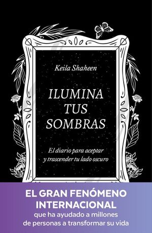 Portada del libro ILUMINA TUS SOMBRAS. EL DIARIO PARA ACEPTAR Y TRASCENDER TU LADO OSCURO - Compralo en ByAnaCeci.com