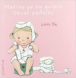 Portada del libro MARINA YA NO QUIERE LLEVAR PAÑALES - Compralo en ByAnaCeci.com