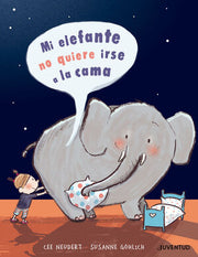 Portada del libro MI ELEFANTE NO QUIERE IR A LA CAMA - Compralo en ByAnaCeci.com