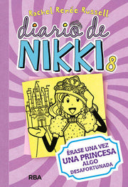 Portada del libro DIARIO DE NIKKI 8: ÉRASE UNA VEZ UNA PRINCESA ALGO DESAFORTUNADA - Compralo en ByAnaCeci.com