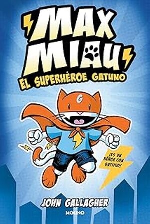 Portada del libro MAX MIAU 1 - EL SUPERHEROE GATUNO - Compralo en ByAnaCeci.com