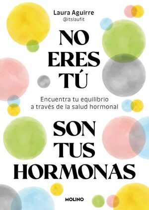 Portada del libro NO ERES TU, SON TUS HORMONAS - Compralo en ByAnaCeci.com