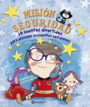 Portada del libro MISION SEGURIDAD. 10 CUENTOS DIVERTIDOS PARA PREVENIR ACCIDENTES COTIDIANOS - Compralo en ByAnaCeci.com