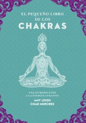 Portada del libro EL PEQUEÑO LIBRO DE LOS CHAKRAS - Compralo en ByAnaCeci.com