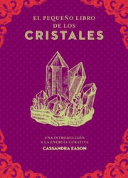 Portada del libro EL PEQUEÑO LIBRO DE LOS CRISTALES: UNA INTRODUCCION A LA ENERGIA CURATIVA - Compralo en ByAnaCeci.com