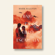 Bajo un cielo escarlata | Mark Sullivan | Debolsillo
