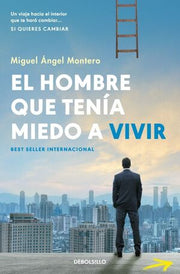 El hombre que tenia miedo a vivir | Miguel Angel Montero | Debolsillo